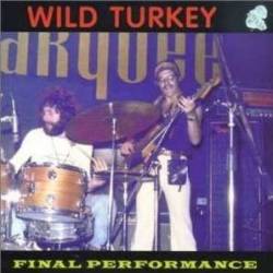 Wild Turkey : Final Performance